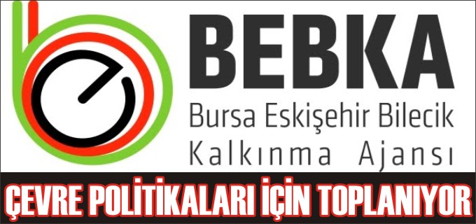 BEBKA ÇEVRE POLİTİKALARI İÇİN TOPLANIYOR