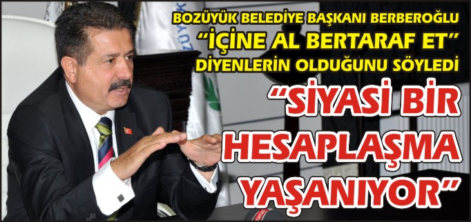 "SİYASİ BİR HESAPLAŞMA YAŞANIYOR"