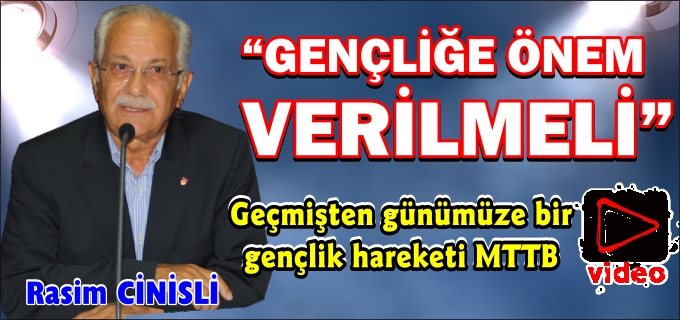 RASİM CİNİSLİ:" GENÇLİĞE ÖNEM VERİLMELİ"