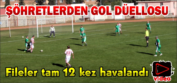 ŞÖHRETLERDEN GOL DÜELLOSU