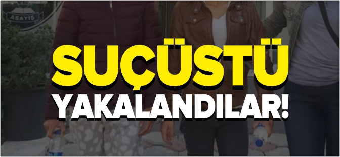 SUÇÜSTÜ YAKALANDILAR