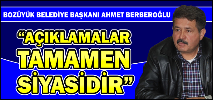 "AÇIKLAMALAR TAMAMEN SİYASİDİR"