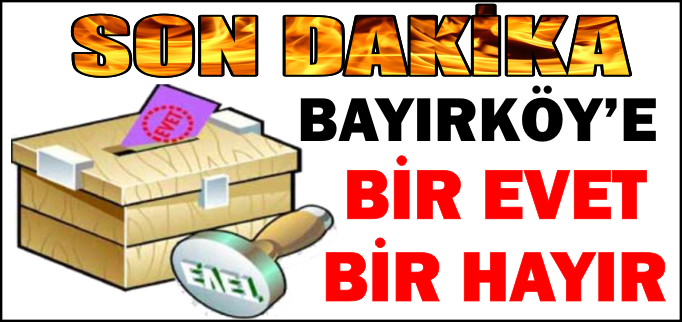 BAYIRKÖY’E BİR EVET BİR HAYIR