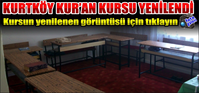 KURTKÖY KUR’AN KURSU YENİLENDİ