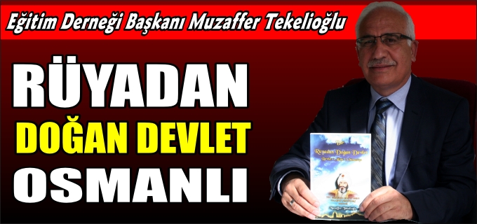 "RÜYADAN DOĞAN DEVLET OSMANLI"