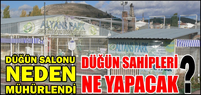 DÜĞÜN SALONU NEDEN MÜHÜRLENDİ?
