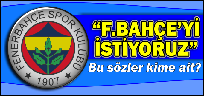 "FENERBAHÇE İLE KARŞILAŞMAK İSTİYORUZ"