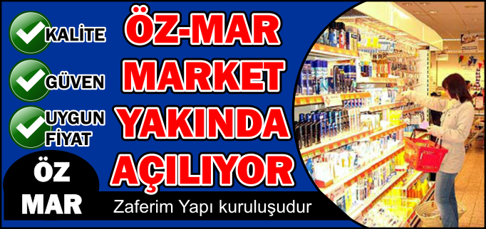 ÖZ MAR MARKET YAKINDA AÇILIYOR