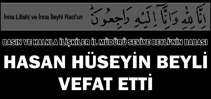 HASAN HÜSEYİN BEYLİ VEFAT ETTİ