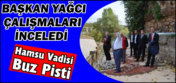 BAŞKAN YAĞCI ÇALIŞMALARI İNCELEDİ