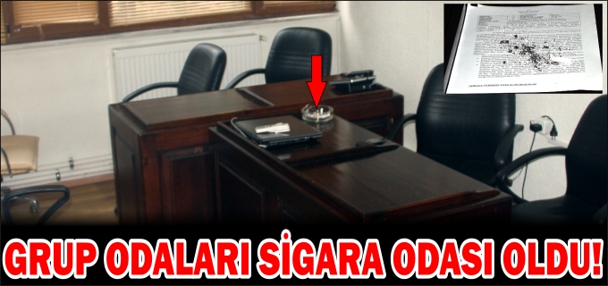 GRUP ODALARI SİGARA ODASI OLDU!