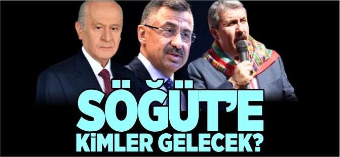 SÖĞÜT'E KİMLER GELECEK?