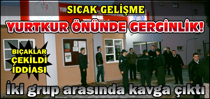 YURTKUR ÖNÜNDE GERGİNLİK!