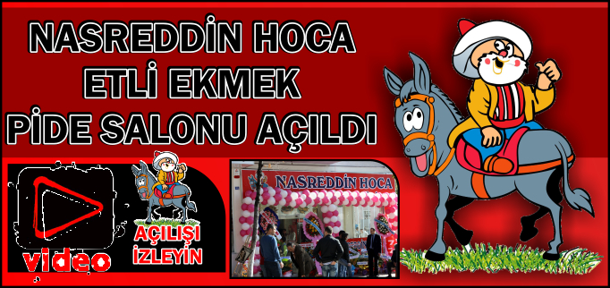 NASREDDİN HOCA ETLİ EKMEK VE PİDE SALONU AÇILDI