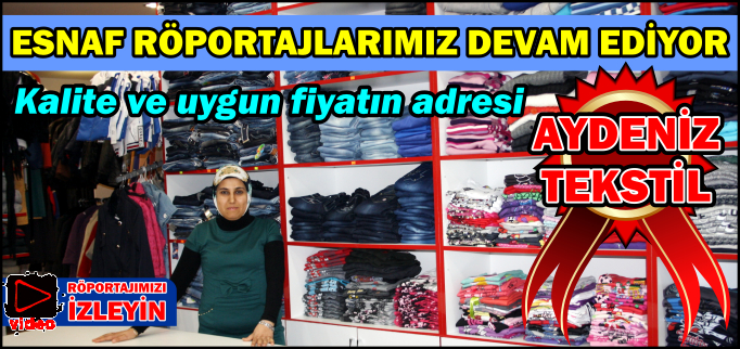 KALİTE VE UYGUN FİYATIN ADRESİ AYDENİZ TEKSTİL