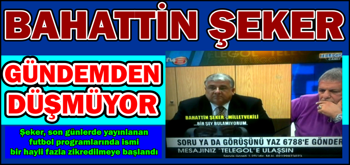 ŞEKER’İN İSMİ GÜNDEMDEN DÜŞMÜYOR