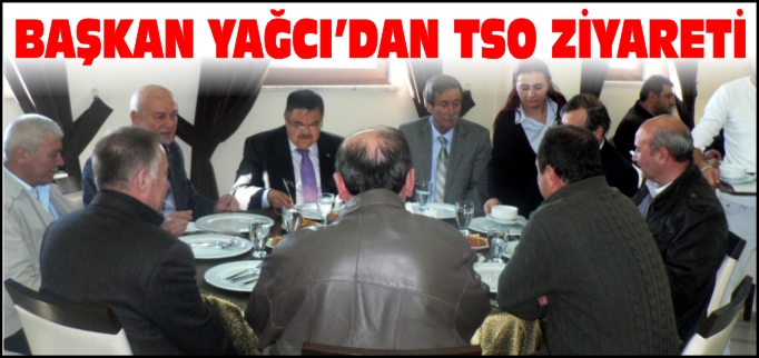 BAŞKAN YAĞCI’DAN TSO ZİYARETİ