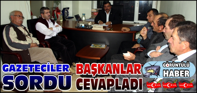 GAZETECİLER SORDU BAŞKANLAR CEVAPLADI