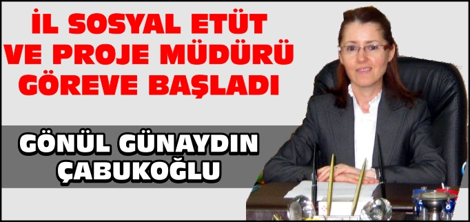 İL SOSYAL ETÜT VE PROJE MÜDÜRÜ GÖREVE BAŞLADI