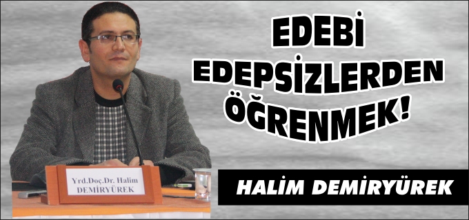 EDEBİ EDEPSİZLERDEN ÖĞRENMEK