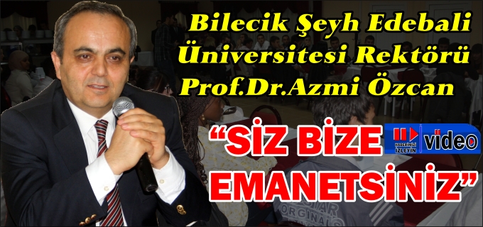 "SİZ BİZE EMANETSİNİZ"