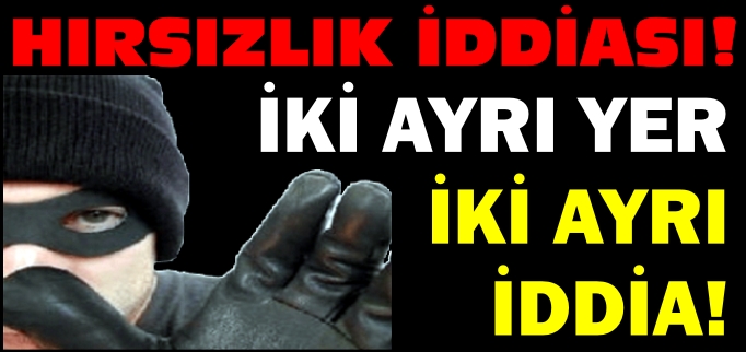PAZARYERİ’NDE HIRSIZLIK İDDİALARI