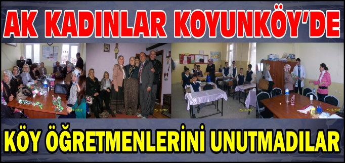 AK KADINLAR KÖY ÖĞRETMENLERİNİ YALNIZ BIRAKMADILAR