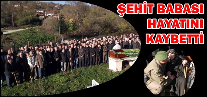 ŞEHİT BABASI HAYATINI KAYBETTİ