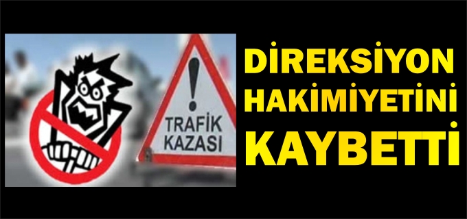 PAZARYERİ’NDE TRAFİK KAZASI 1 KİŞİ YARALANDI