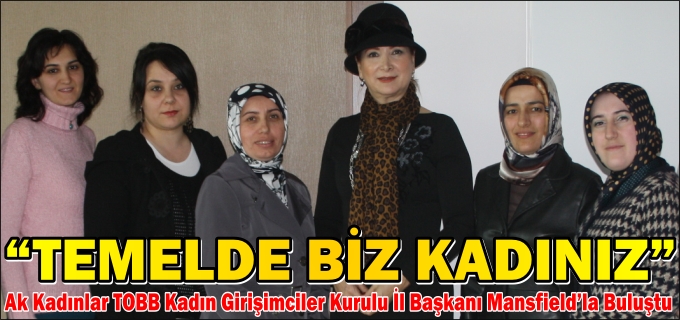 "TEMELDE BİZ KADINIZ"