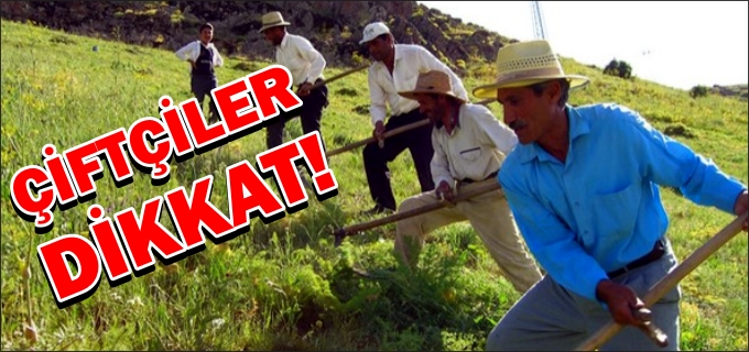 ÇİFTÇİLER DİKKAT!