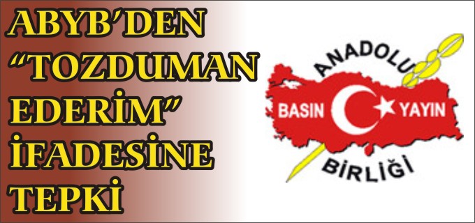 ABYB’DEN ’’TOZDUMAN EDERİM’’ İFADESİNE TEPKİ