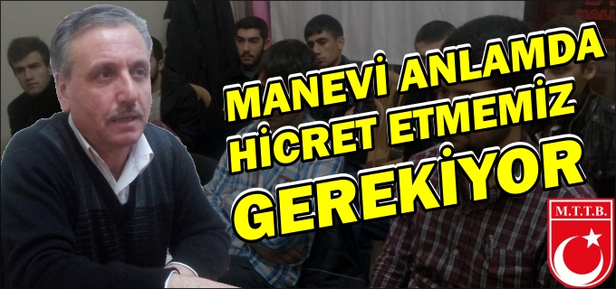 "MANEVİ ANLAMDA HİCRET ETMEMİZ GEREKİYOR"