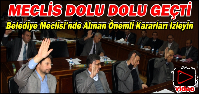BELEDİYE MECLİSİ DOLU DOLU GEÇTİ