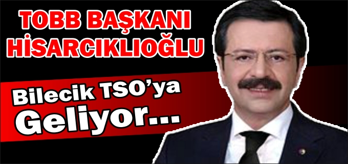 TSO’YU HİSARCIKLIOĞLU AÇACAK