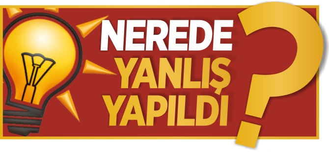 NEREDE YANLIŞ YAPILDI ?