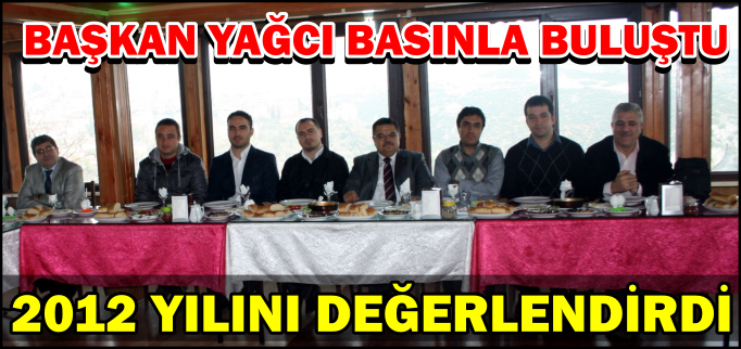 BAŞKAN YAĞCI 2012 YILINI DEĞERLENDİRDİ
