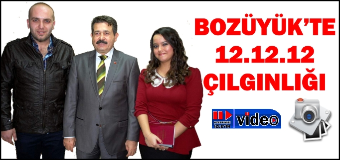 BOZÜYÜK’TE 12.12.12 ÇILGINLIĞI
