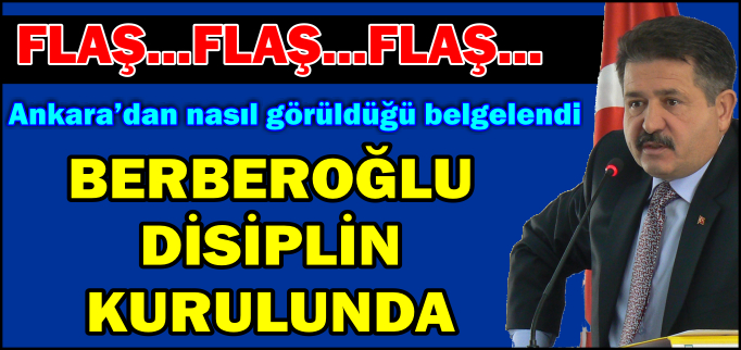 BERBEROĞLU DİSİPLİN KURULUNDA