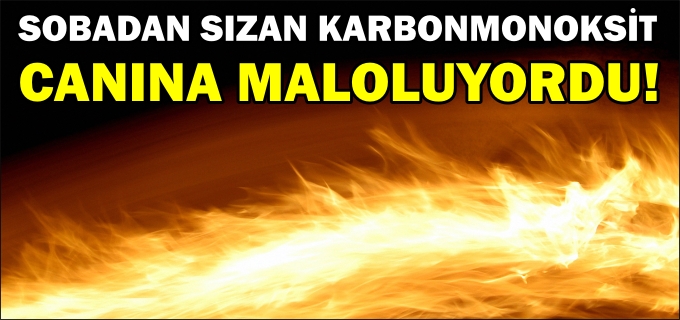 KARBONMONOKSİT GAZINDAN ZEHİRLENDİ