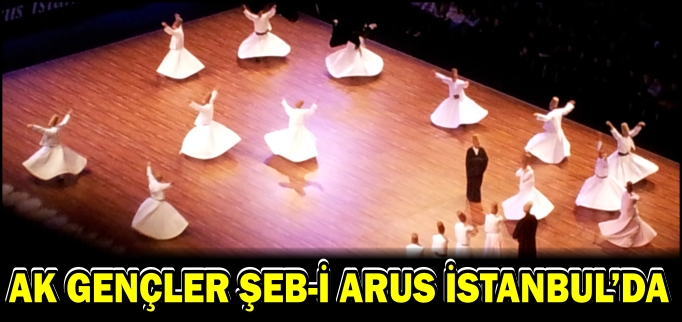 AK GENÇLER ŞEB-İ ARUS İSTANBUL’DA