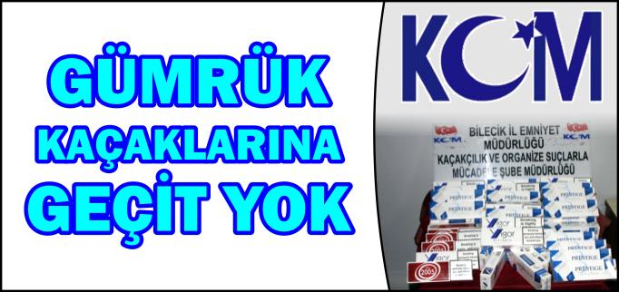 GÜMRÜK KAÇAKLARINA GEÇİT YOK