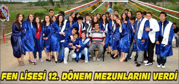 FEN LİSESİ 12. DÖNEM MEZUNLARINI UĞURLADI