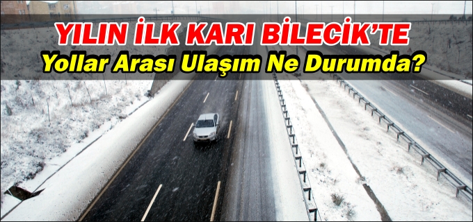 BİLECİK’E YILIN İLK KARI DÜŞTÜ