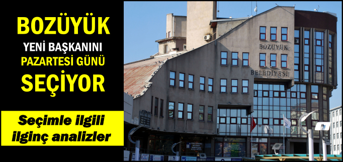 BOZÜYÜK YENİ BELEDİYE BAŞKANINI PAZARTESİ GÜNÜ SEÇİYOR