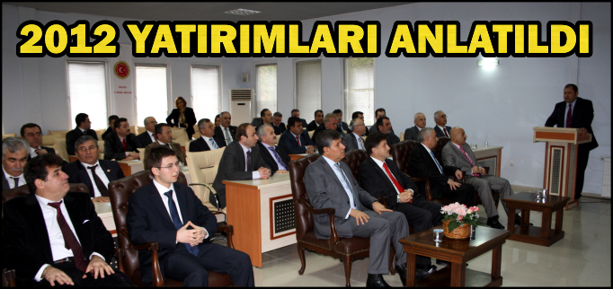 2012 YATIRIMLARI ANLATILDI