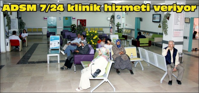 ADSM 7/24 KLİNİK HİZMETİ VERİYOR