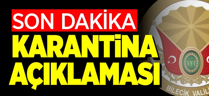 SON DAKİKA KARANTİNA AÇIKLAMASI