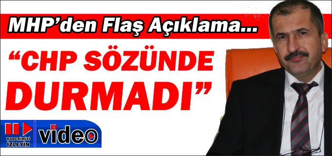 "CHP SÖZÜNDE DURMADI"