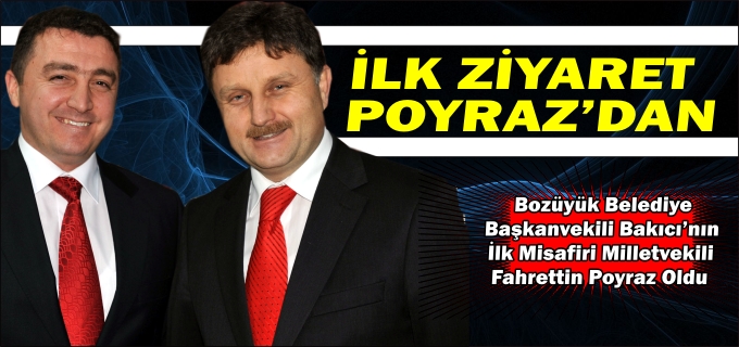 İLK ZİYARET POYRAZ’DAN